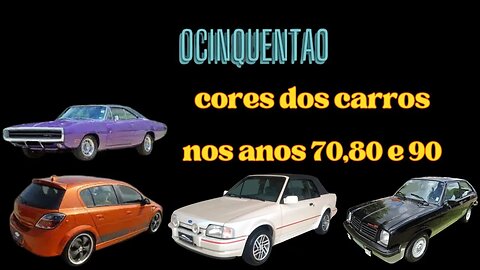 Cores dos carros nos anos 70, 80 e 90...