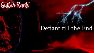 EP.696: Guitar Rants - Defiant till the End