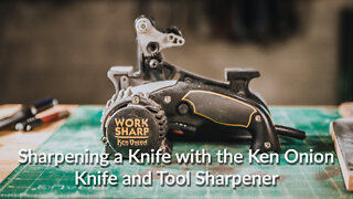 Knife Sharpening with the Work Sharp Ken Onion edition Knife and Tool Sharpener