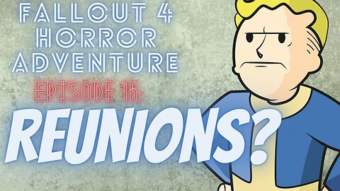 Fallout Horror Adventure -EP 15- Reunions?