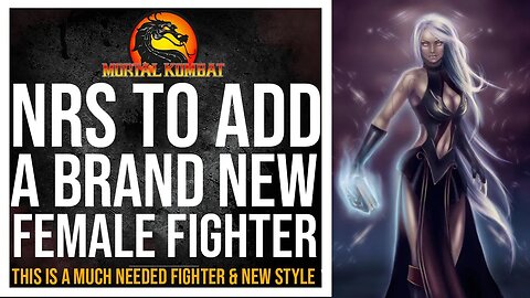 Mortal Kombat 12: NEW FEMALE WITCH FIGHTER BEING DEVELOPED BY NRS, THIS IS MUCH NEEDED!!!