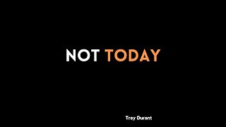 Trey Durant - Not Today