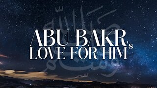 EMOTIONAL || Abu Bakr's love for him ﷺ | Ustadh Abu Ibraheem Hussnayn