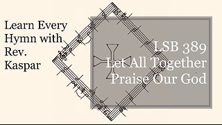 LSB 389 Let All Together Praise Our God ( Lutheran Service Book )