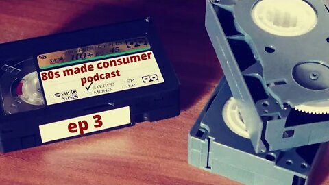 80s Made Consumer Podcast ep 3