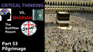 Critical Thinking vs. Shariah Part 53 The Pilgrimage