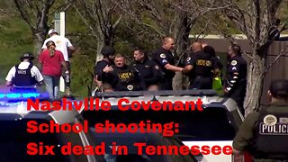 Nashville Covenant School shooting: Six dead in Tennessee