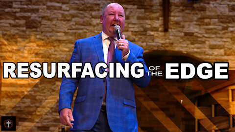 "Resurfacing of the Edge" | Pastor Ron Russell