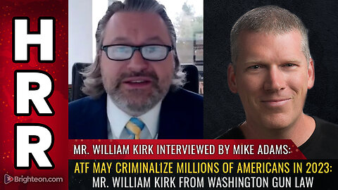 ATF may CRIMINALIZE millions of Americans in 2023: Mr. William Kirk from Washington Gun Law