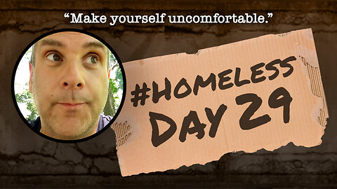 #Homeless Day 29: “Make yourself uncomfortable.”