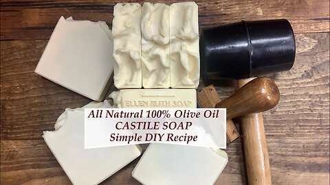 100% Olive Oil CASTILE Soap - Easy DIY 3 Ingredient Recipe - Simple & Luxurious | Ellen Ruth Soap