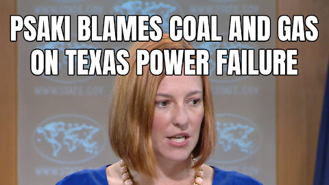 Psaki Blames Coal And Gas On Texas Power Failure