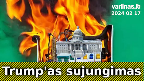 Varlinas tiesiogiai - 2024 02 17 - Trump'as sujungimas