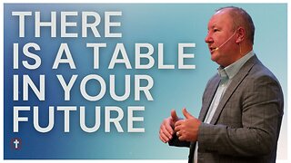 "There Is A Table in Your Future" | Pastor Ron Russell