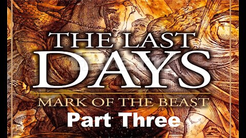 The Last Days Pt 130 - The Mark of the Beast Pt 3