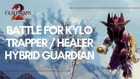 Guild Wars 2 PvP: Battle for Kylo with Trapper / Healer Hybrid Guardian