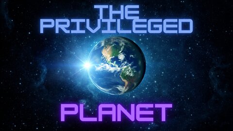 Creation Topic: The Privledge Planet Describes Gods Amazing Glory