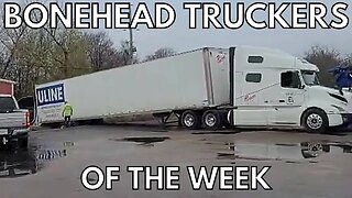 Bonehead Truckers of the Week | Call a Tow Truck
