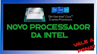 INTEL 13ª GERAÇÃO - NOVO PROCESSADOR - CONFIRA