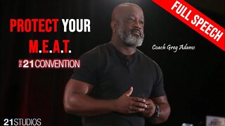 PROTECT YOUR M.E.A.T. | Epic Speech from @CoachGregAdams at The 21 Convention