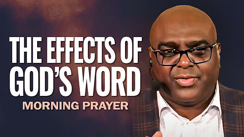 The Effects of GOD'S WORD - Morning Prayer