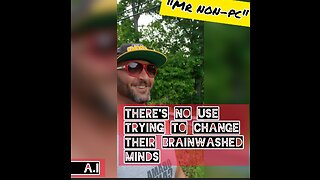 MR. NON-PC - There's No Use Trying To Change Their Brainwashed Minds