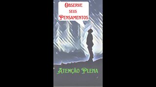 ATENÇÃO PLENA - Observando seus Pensamentos (mindfulness) #shortsyoutube #shorts