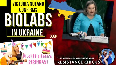 Ukrainian Biolabs Confirmed! This Week's TOP News- Plus Leah's Birthday!
