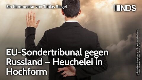 EU-Sondertribunal gegen Russland – Heuchelei in Hochform | Tobias Riegel | NDS-Podcast