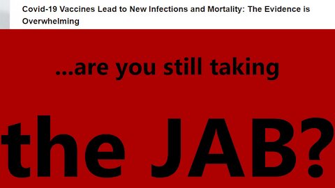 Covid-19 Vaccines Lead to New Infections and Mortality: ...are you still taking the JAB?