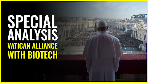 Special Analysis: The Vatican’s Alliance With Biotech