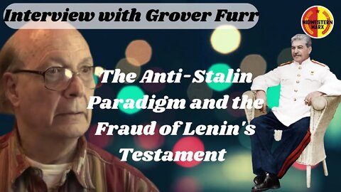 Grover Furr | Stalin, The Anti-Stalin Paradigm, and the Fraud of Lenin's Testament