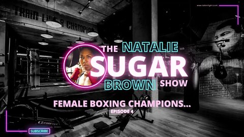 Female Boxing CHAMPIONS... | The Sugar Show with Natalie Brown | Talkin Fight