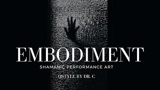 Embodiment | Shamanic Performance Art | Quantum Sculpting