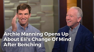 Archie Manning Opens Up About Eli's Change Of Mind After Benching