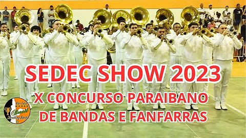 SEDEC SHOW 2023 NO X CONCURSO PARAIBANO DE BANDAS E FANFARRAS 2023 - AMERIRA - PB.