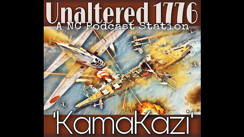 UNALTERED 1776 PODCAST - KAMAKAZI