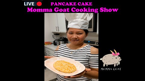 Momma Goat Cooking Show - LIVE - Pancake Cake