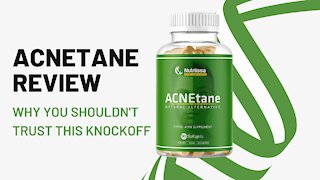 Acnetane Review - Don't Trust This Cheap Knock Off