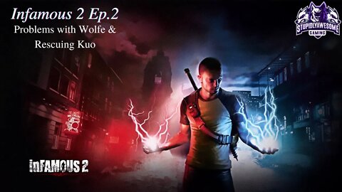 Infamous 2 ep.2 Problems with Wolfe & Rescuing Kuo