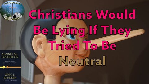 Christians Would Be Lying If They Tried To Be Neutral