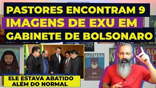 Jornalista afirma que PASTORES encontraram 9 imagens de EXU em gabinete de BOLSONARO