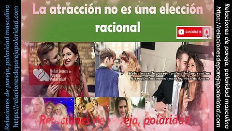 La atracción no es una elección racional 💕🔥es instintiva por parte de las mujeres♡♥💕😘 mejorado