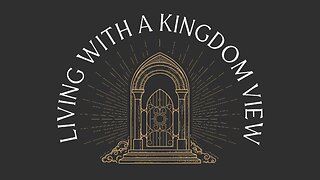 Living With a Kingdom View