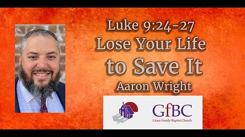Lose Your Life to Save It -- Aaron Wright