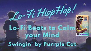 Lo-Fi beats to Calm your Mind 🎵- Swingin' by Purrple Cat 🎵| lofi hiphop | ChillHop
