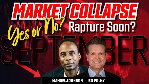 Bo Polny: Market Collapse? Rapture Soon? YES or NO?????