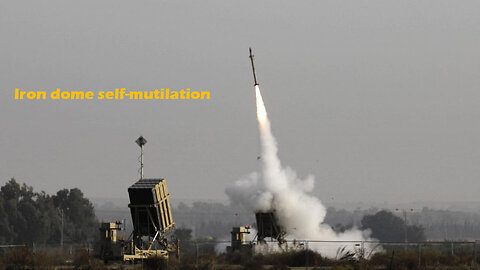 Iron dome self-mutilation