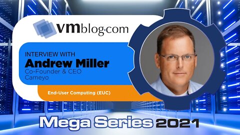 VMblog 2021 Mega Series, Cameyo Offers Expertise on End User Computing and Remote Work