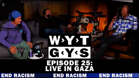 WYT GYS ep25: LIVE in Gaza